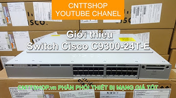 Giới thiệu switch Cisco C9300-24T-E | Cisco Catalyst 9300 Series Switches | Video Review