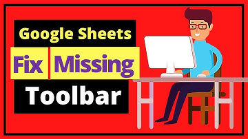 Google Sheets Toolbar Missing - [ Solved ]