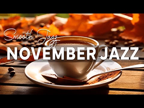 Positive November Jazz | Relaxing with Smooth Jazz Instrumental & November Jazz for Work, Study