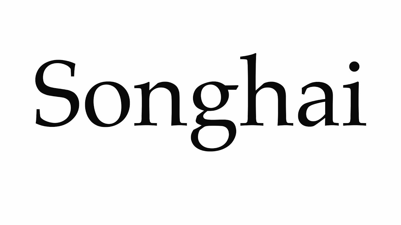 How To Pronounce Songhai YouTube