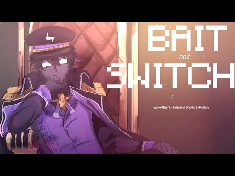 BAIT AND SWITCH -- UNSTABLE UNIVERSE