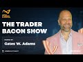 The Trader Bacon Show July 21st 2025 The Trader Bacon Show July 21st 2025