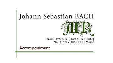 J. S. Bach - Air from Overture [Orchestral Suite] No. 3 BWV 1068 (Accompaniment)