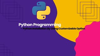 Python Installation on Windows - by Using Customize Option