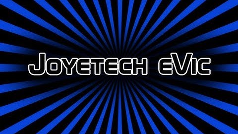 Joyetech eVic Review
