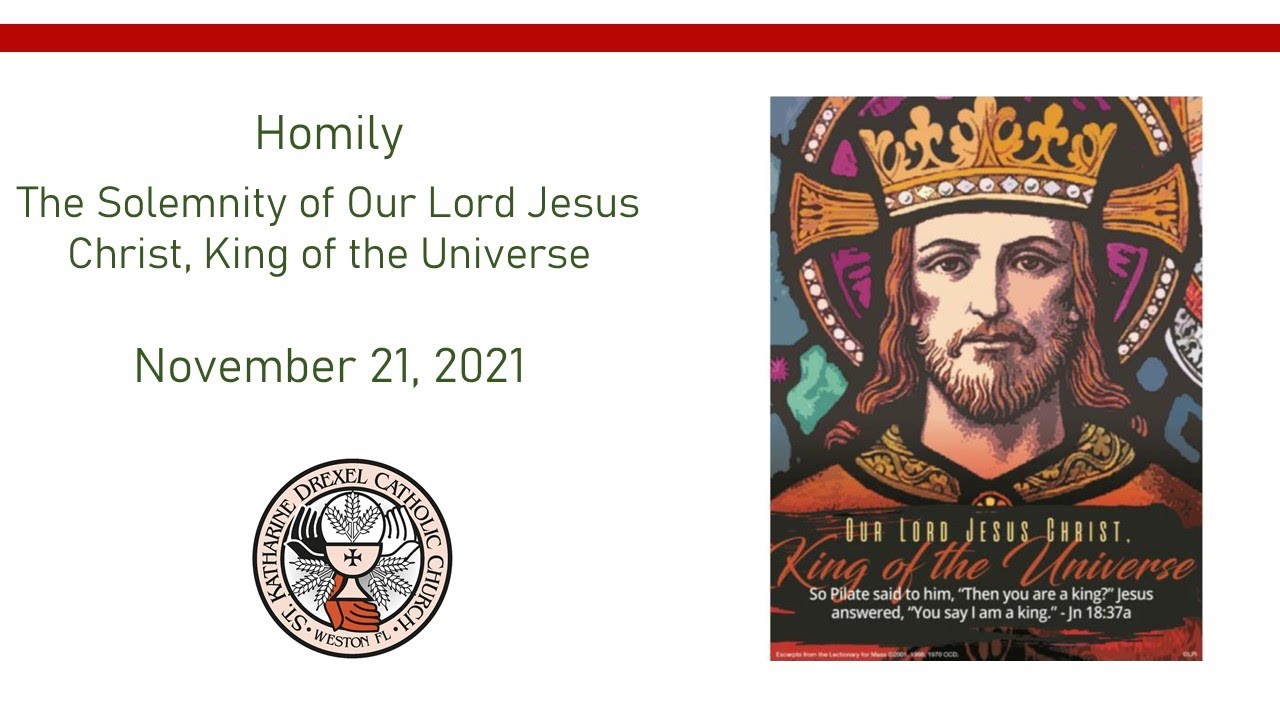 Homily The Solemnity of Our Lord Jesus Christ, King of the Universe ...