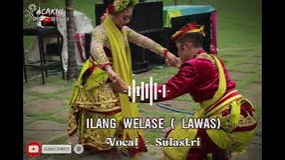 TERBARU!! • Ilang Welase (Lawas) • ||Vocal Sulastri||