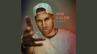 Que Calor - LINKY