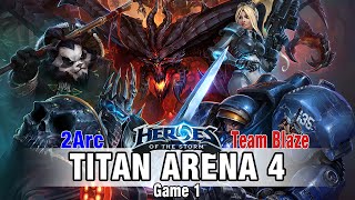 ★ Heroes of the Storm: Titan Arena 4 - 2Arc vs. Team Blaze Game 1 (BO3)