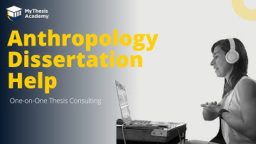 Anthropology Dissertation Help - MyThesis Academy