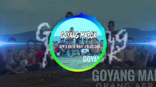 Goyang Mabokbtn X Batik Mbay X Aldo Smroficial Audio