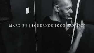 Mark B - Vamos a Ponernos Loco (Merengue Versión 2017)