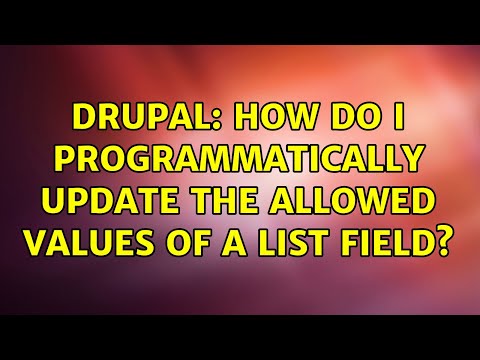 Drupal: How do I programmatically update the allowed values of a list field? (2 Solutions!!)