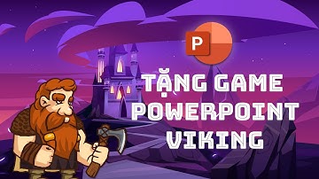 Cách tạo Game tương tác Powerpoint | Tải trò chơi Viking miễn phí
