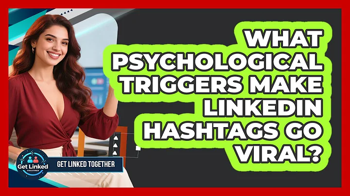 What Psychological Triggers Make LinkedIn Hashtags Go Viral? - Get Linked Together