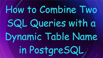 How to Combine Two SQL Queries with a Dynamic Table Name in PostgreSQL