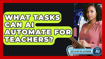 What Tasks Can AI Automate For Teachers? - Safe AI for The Classroom