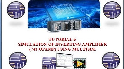 Tutorial 6: Inverting amplifier using opamp in MULTISIM software