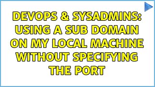 Celebrity DevOps & SysAdmins: Using a sub domain on my local machine without specifying the port Profile