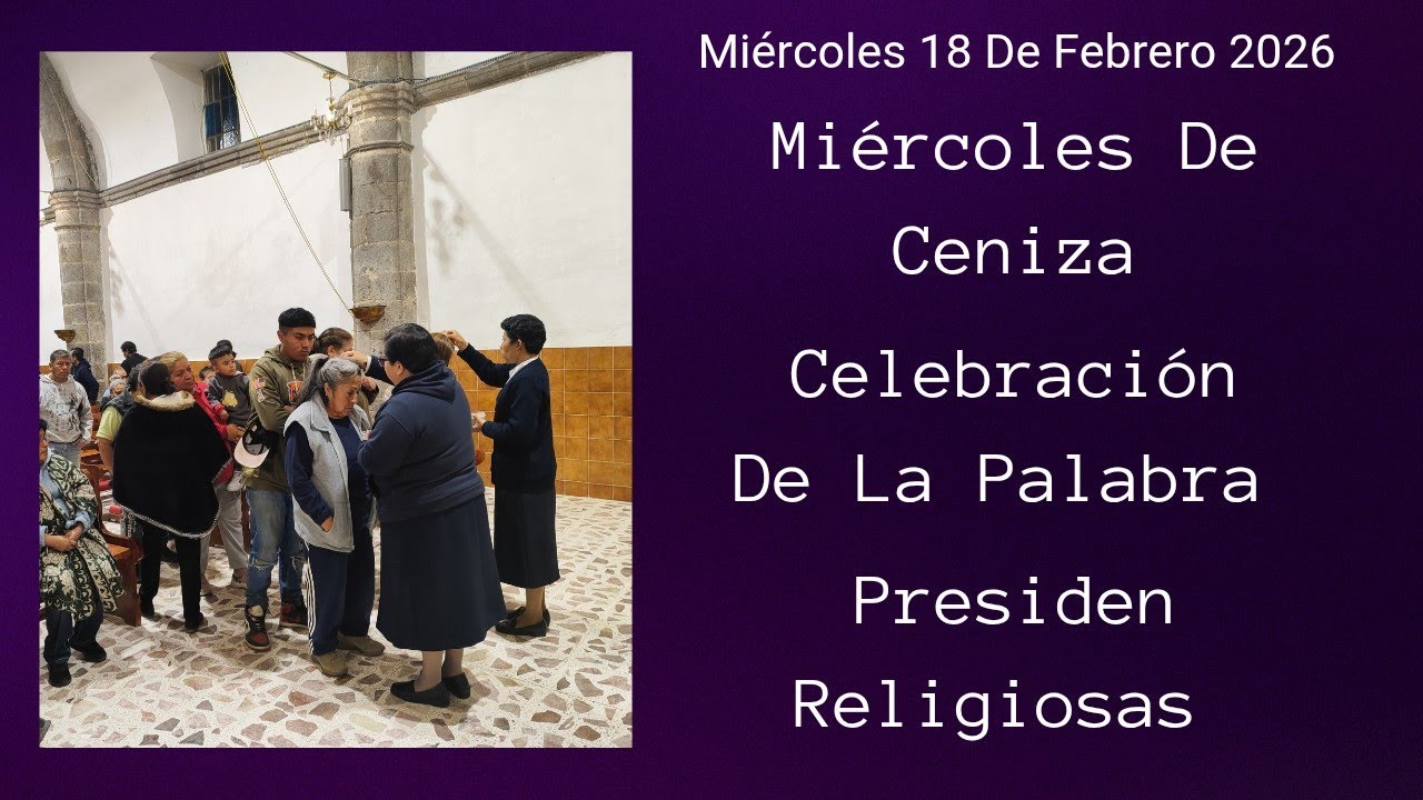 Celebración De La Palabra Miércoles De Ceniza Presiden Religiosas 