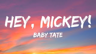 Baby Tate - Hey, Mickey!