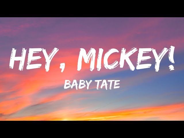 Baby Tate - Hey, Mickey! (Lyrics) class=