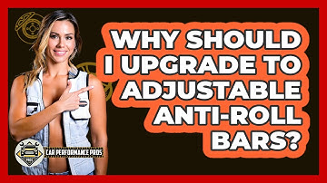 Why Should I Upgrade To Adjustable Anti-roll Bars? - Car Performance Pros