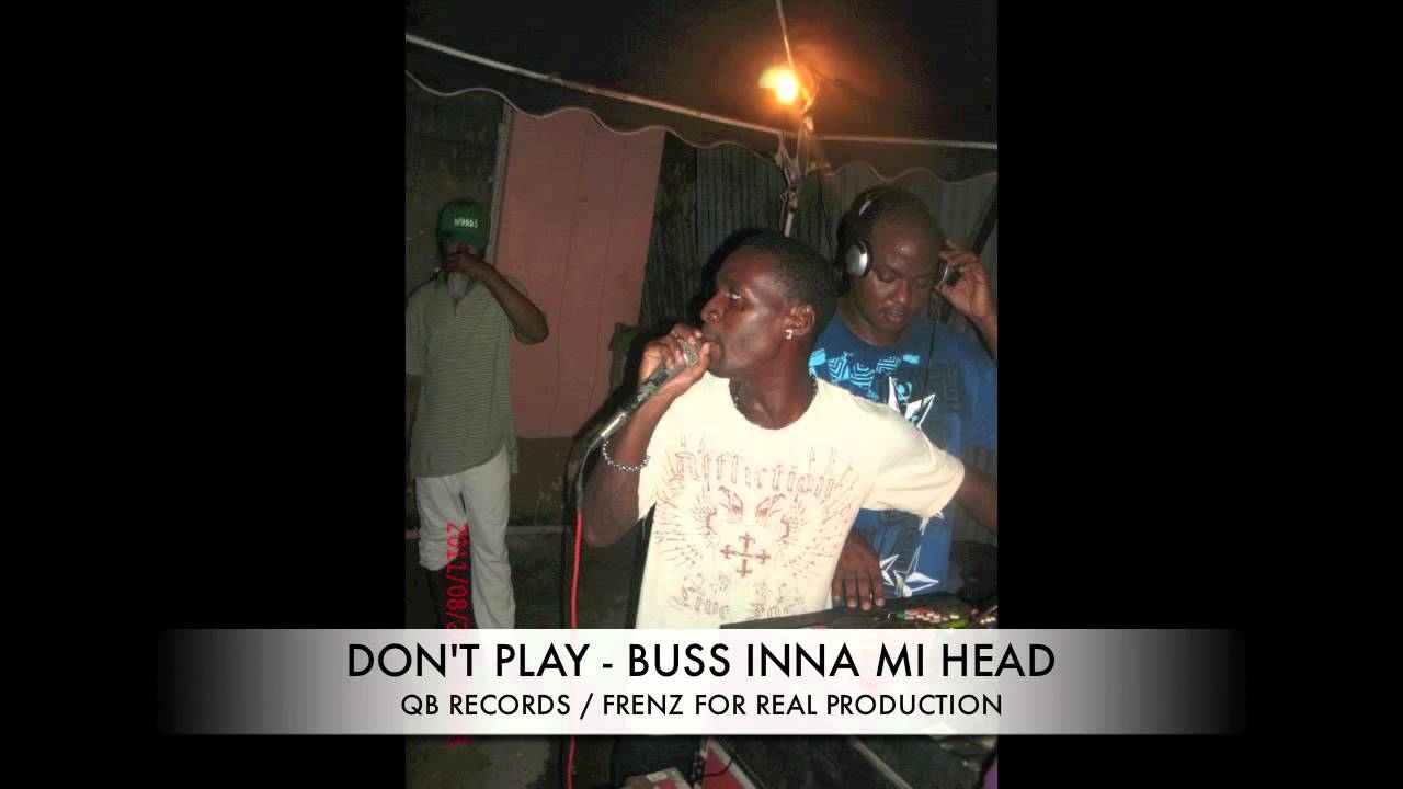 DON'T PLAY - BUSS INNA MI HEAD