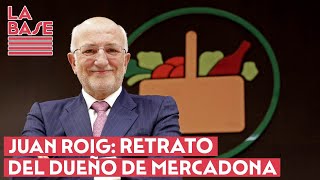 La Base #2x62 - Juan Roig: retrato del dueño de Mercadona