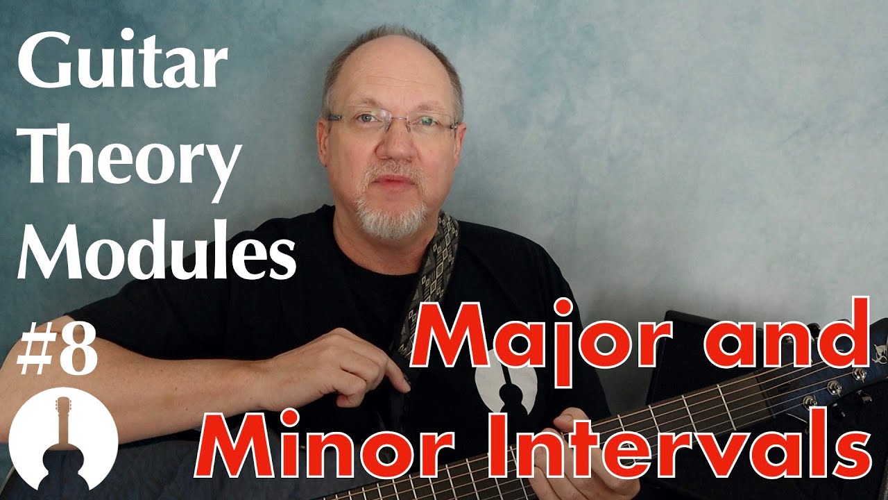 Guitar Theory Module 8: Major and Minor Intervals - YouTube