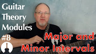 Guitar Theory Module 8: Major and Minor Intervals