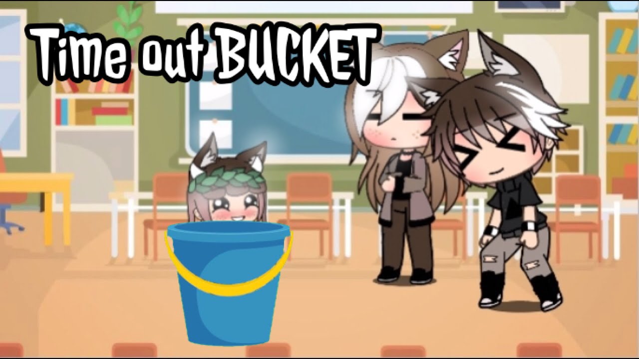 Time Out Bucket ll skit ll ♦︎Gacha Life♦︎ YouTube