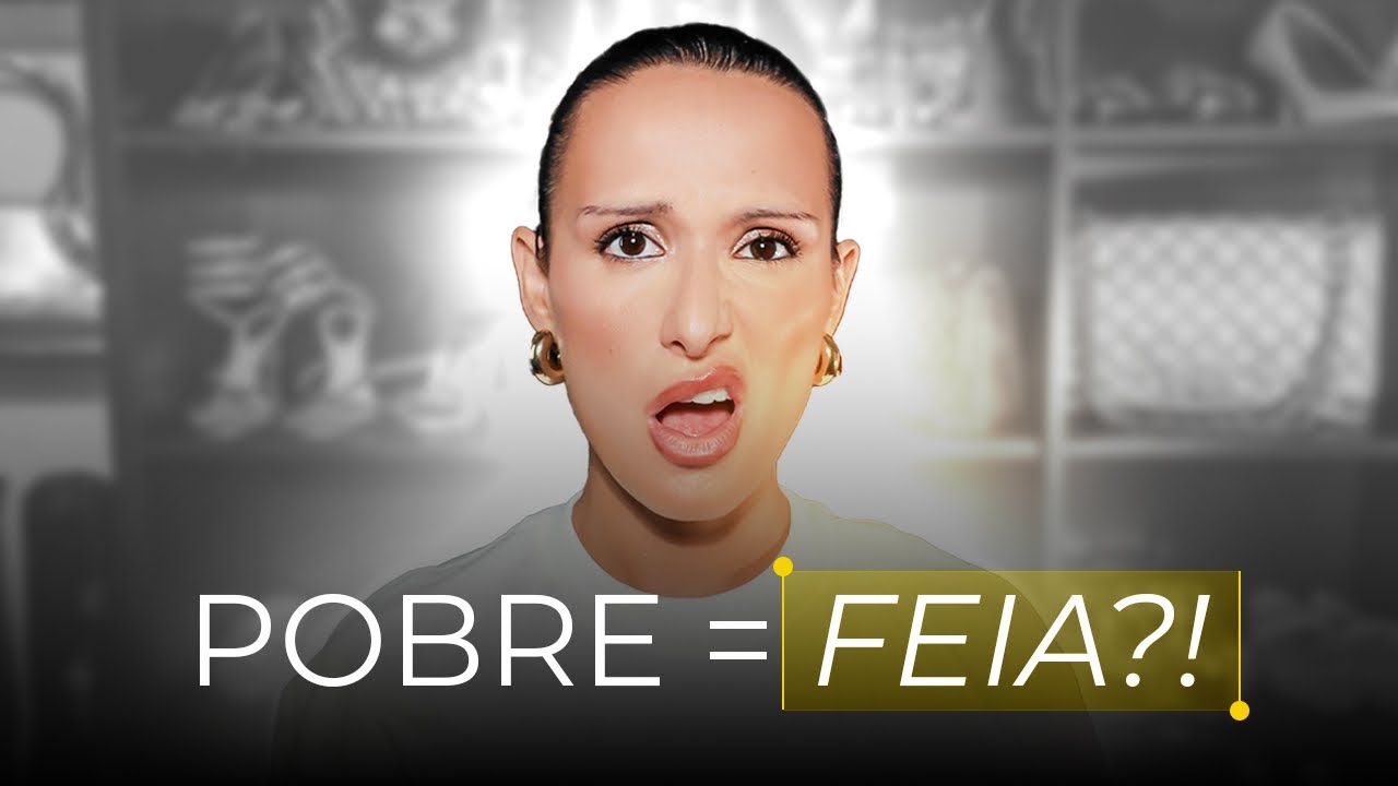 VOCÊ NAO É FEIA, SÓ É POBRE! O QUE A INDÚSTRIA NÃO QUER QUE VOCÊ SAIBA SOBRE BELEZA!