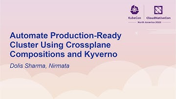 Automate Production-Ready Cluster Using Crossplane Compositions and Kyverno - Dolis Sharma, Nirmata