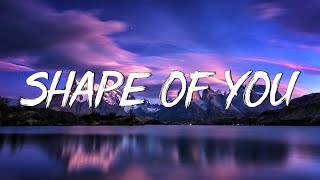 Shape of You  Ed Sheeran (Lyrics) || Charlie Puth, Shawn Mendes, Ellie Goulding (Mix)