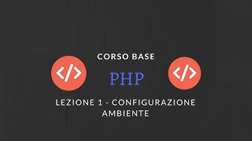 Corso base PHP - Lezione 1 - Introduzione e configurazione ambiente