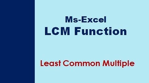 Excel: How to Calculate LCM Function (Least Common Multiple)