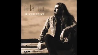 Selçuk Balcı - Verane (Felamur 2016 Albüm)