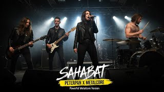🎵Peterpan – Sahabat | Emotional Metalcore Version (Epic Rockcore Cover)