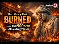 The Library That Burned and Took 900 Years of Knowledge With It