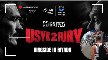 Oleksander Usyk vs Tyson Fury 2 | RINGSIDE IN RIYADH