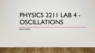 Physics 2211 Lab 4 - Oscillations
