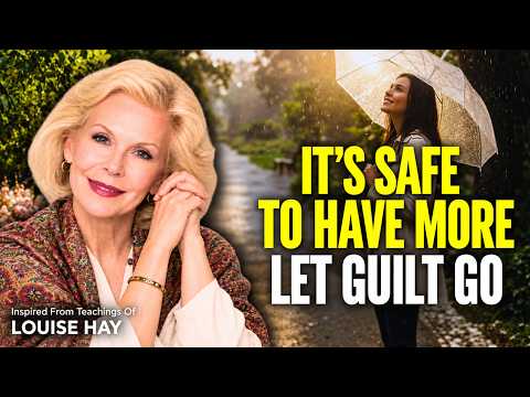 Louise Hay: It Is Safe to Have More | Release Guilt and Receive More Good