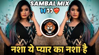 Nasha Ye Pyaar Ka Nasha Hai || Sambal Halgi Mix || Nazar Se Yu Mili Nazar || Dj Remix Song