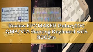 Review EPOMAKER Galaxy100 QMK/VIA Gaming Keyboard with 8000mAh Battery, 1800 Aluminum Mechanical Key