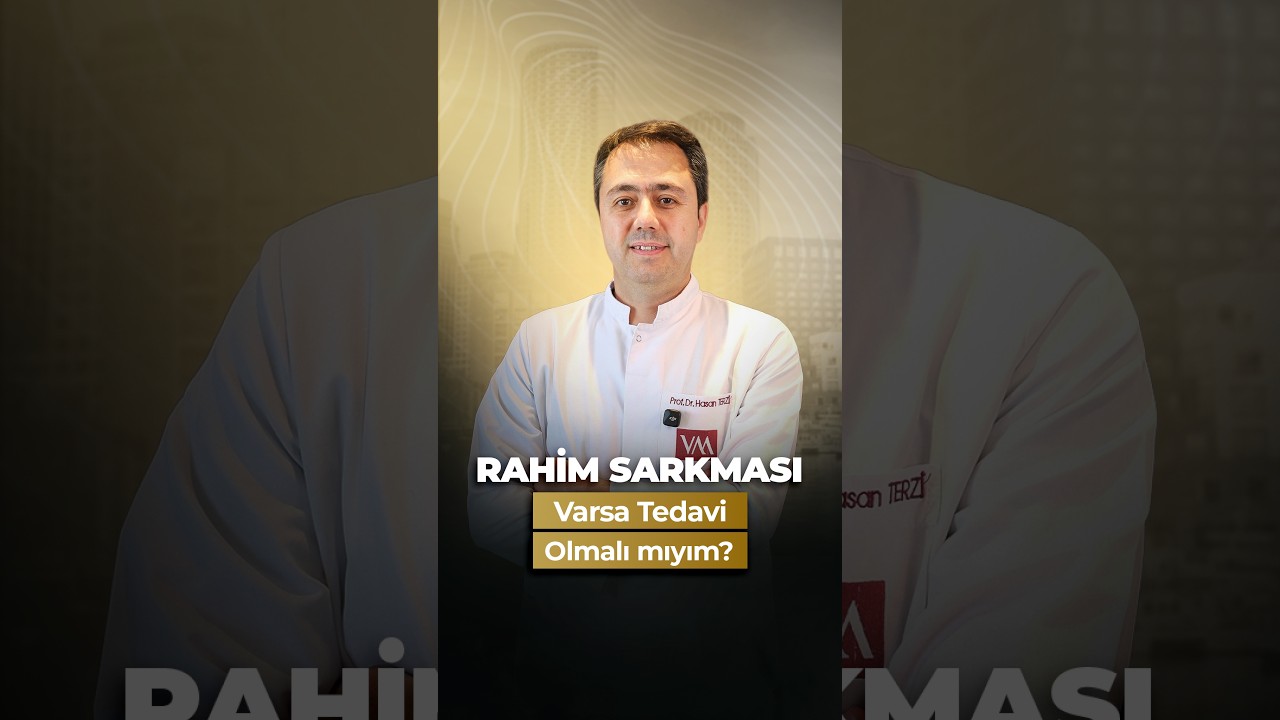 Rahim Sarkması Varsa Tedavi Olmalı Mıyım?