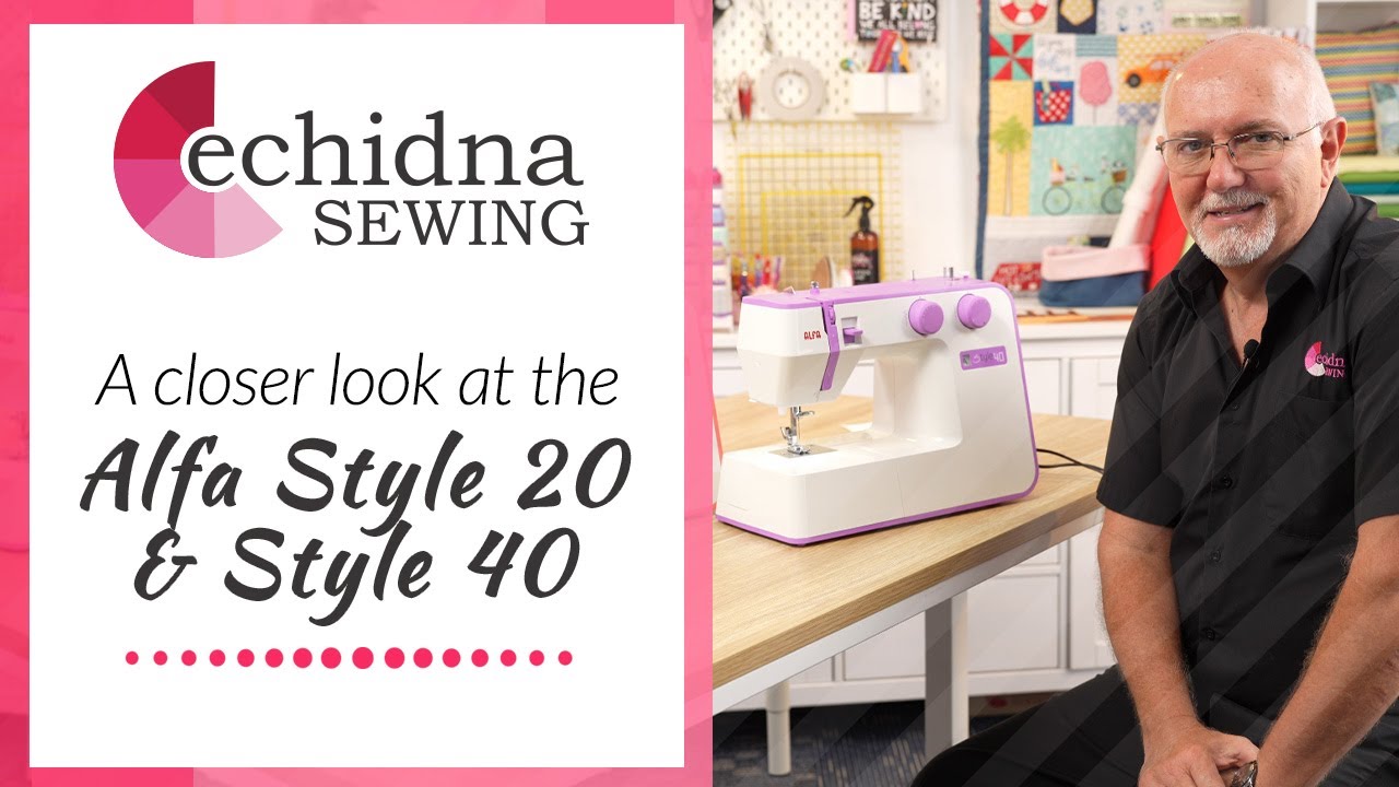 Познакомьтесь поближе с моделями Alfa Style 20 и Style 40 | Echidna Sewing