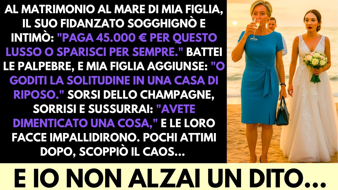 Al Matrimonio In Spiaggia Di Mia Figlia, Il Fidanzato Chiese 45.000 € Il Mio Sorriso L’ha Spiazzato