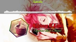 Laszlo - Here We Are | Nightcore