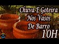 Som De Chuva E Goteira Nos Vasos De Barro  - 10 Horas (Dormir Bem)